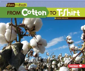 From Cotton to T-Shirt (Start to Finish, Second Series) Paperback  January 1, 2013
